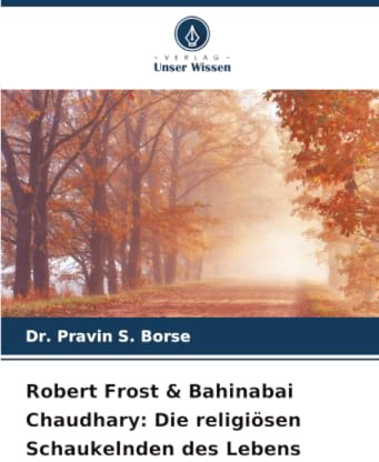 Robert Frost & Bahinabai Chaudhary: Die religiösen Schaukelnden des Lebens