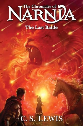 The Last Battle: Book 7 in the classic children’s fantasy adventure series (The Chronicles of Narnia)