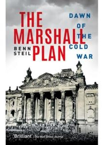 The Marshall Plan: Dawn of the Cold War