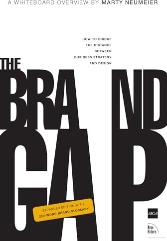 The Brand Gap: How to Bridge the Distance Between Business Strategy and Design