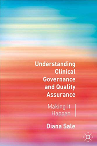 Understanding Clinical Governance and Quality Assurance: Making it Happen