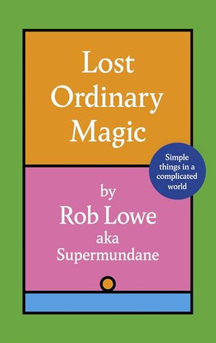 Lost Ordinary Magic: Simple things in a complicated world