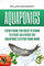 Aquaponics: Everything You Need to Know to Start an Expert DIY Aquaponic System from Home (Hydroponics, Organic Gardening, Self sufficiency)