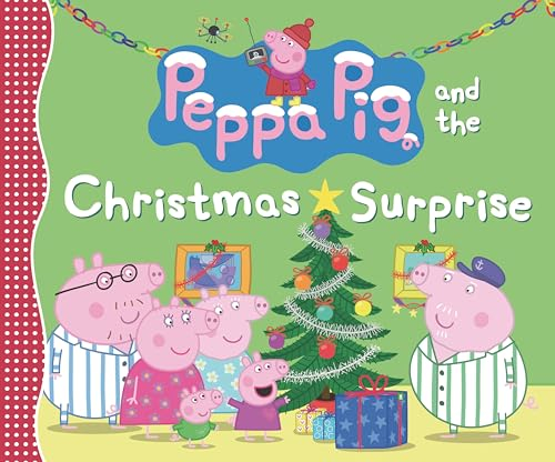 Peppa Pig and the Christmas Surprise: (A Festive Story of Giving, Winter Magic, and Family Fun - Perfect for Toddlers, Preschoolers, and Kids Ages 2-5)