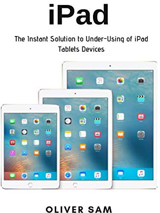iPad: The Instant Solution to Under-Using of iPad Tablets Devices