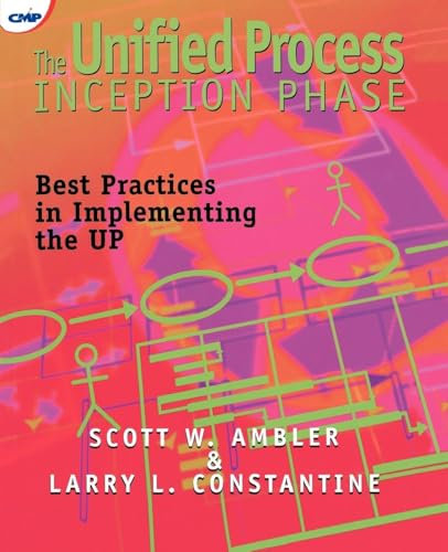 The Unified Process Inception Phase: Best Practices in Implementing the UP