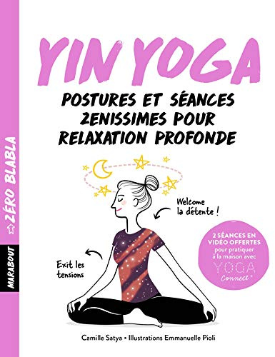 Zéro blabla Yin-yoga: Postures et séances zenissimes pour relaxation profonde