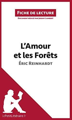 L'Amour et les Forêts d'Éric Reinhardt (Fiche de lecture): Analyse complète et résumé détaillé de l'oeuvre