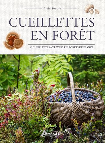 Cueillettes en forêt: 50 cueillettes à travers les forêts de France