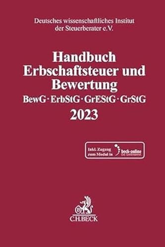 Handbuch Erbschaftsteuer und Bewertung 2023. BewG, ErbStG, GrEStG, GrStG 2023: Bewertungsgesetz, Erbschaft- und Schenkungsteuergesetz, ... Instituts der Steuerberater e.V.)