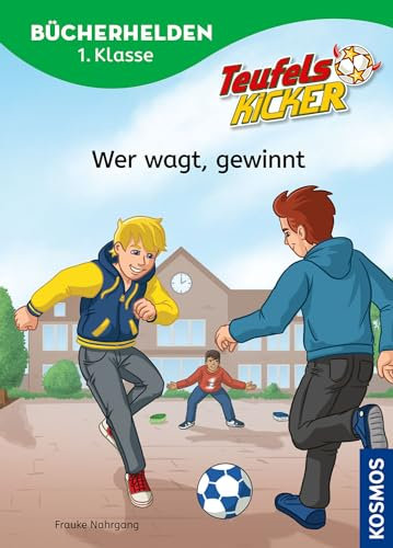 Teufelskicker, Bücherhelden 1. Klasse, Wer wagt, gewinnt: Erstleser Kinder ab 6 Jahre