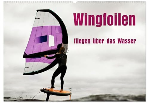 Wingfoilen - fliegen über das Wasser (Wandkalender 2026 DIN A2 quer), CALVENDO Monatskalender: Erlebe das Gefühl, über Wasser zu schweben (CALVENDO Sport)