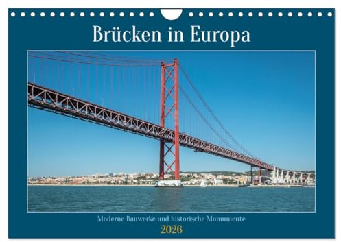 Brücken in Europa (Wandkalender 2026 DIN A4 quer), CALVENDO Monatskalender: Alte und neue Brücken führen über Europas Flüsse und Meeresarme, um ... dieser baulichen Wahrzeichen. (CALVENDO Orte)