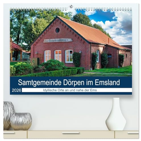 Samtgemeinde Dörpen im Emsland (hochwertiger Premium Wandkalender 2026 DIN A2 quer), Kunstdruck in Hochglanz: So schön ist das Emsland, idyllische Orte an und nahe der Ems. (CALVENDO Orte)
