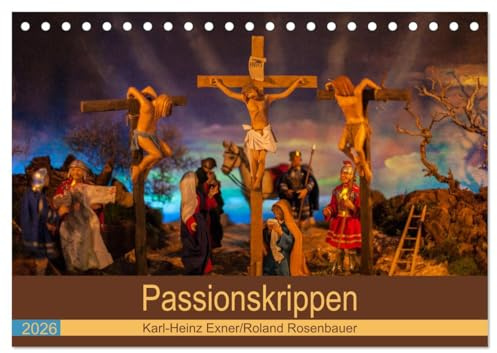 Passionskrippen (Tischkalender 2026 DIN A5 quer), CALVENDO Monatskalender: Die Passion Christi in kunstvollen Krippen (CALVENDO Glaube)