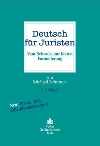 Deutsch für Juristen: Vom Schwulst zur klaren Formulierung