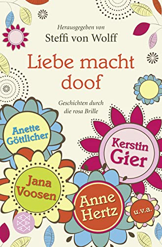 Liebe macht doof: Geschichten durch die rosa Brille