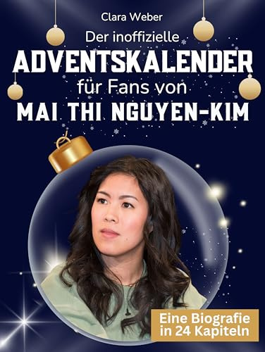 Der inoffizielle Adventskalender für Fans von Mai Thi Nguyen-Kim: 24 Tage mit deinem Star bis Weihnachten. Fanbuch und Biografie in einem. Das ideale Geschenkt für alle Fans.