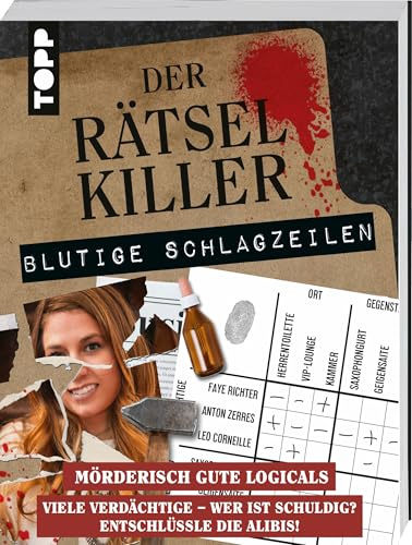 Der Rätselkiller: Blutige Schlagzeilen – Mörderisch gute Logicals: Krimi-Denksport, von leicht bis schwer. Enthüllungsreporterin Diana Dunst ermittelt in spannenden Fällen