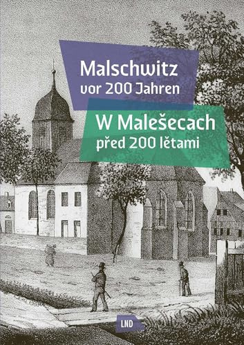 Malschwitz vor 200 Jahren – W Malešecach před 200 lětami: Kindheitserinnerungen von Johann August Sickert – Dopomnjenki Jana Awgusta Sykory na ... Jana Awgusta Sykory na d¿¿¿atstwo.
