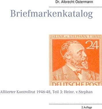 Briefmarkenkatalog: Alliierter Kontrollrat 1946-48, Teil 3: Heinr. v.Stephan