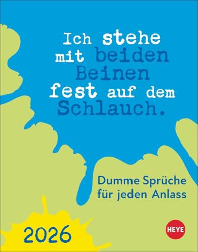 Dumme Sprüche für jeden Anlass Tagesabreißkalender 2026: Kalender für jeden Tag. Kleiner Tischkalender oder zum Aufhängen mit der täglichen Dosis Humor und Schlagfertigkeit. (Tagesabreißkalender Heye)