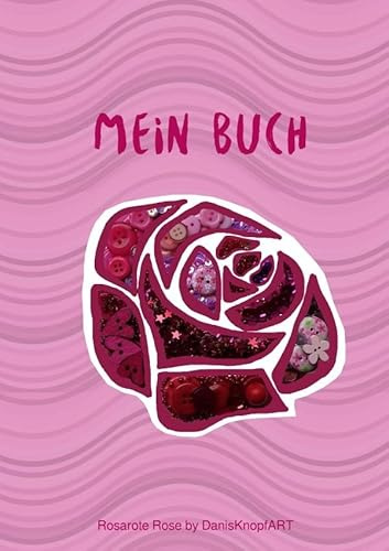 Mein Buch: ROSAROTE ROSE by DanisKnopfART