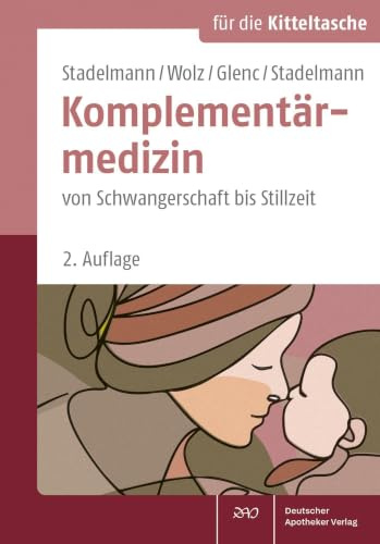 Komplementärmedizin von Schwangerschaft bis Stillzeit (Für die Kitteltasche)