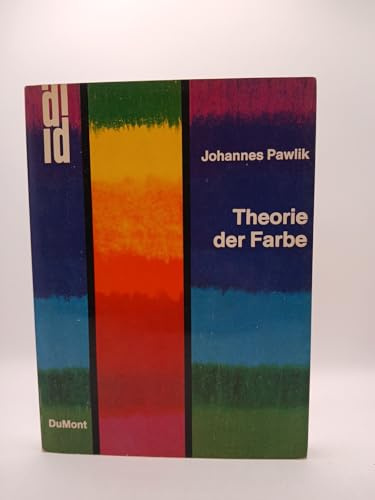 Theorie der Farbe: Eine Einführung in begriffliche Gebiete der ästhetischen Farbenlehre