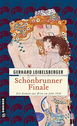 Schönbrunner Finale: Historischer Kriminalroman (Historische Romane im GMEINER-Verlag): Ein Roman aus dem alten Wien (Inspector Nechyba)