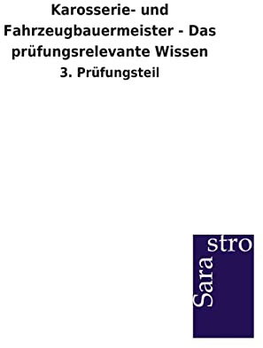 Karosserie- und Fahrzeugbauermeister - Das prüfungsrelevante Wissen: 3. Prüfungsteil