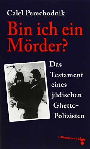 Bin ich ein Mörder?: Das Testament eines jüdischen Ghetto-Polizisten