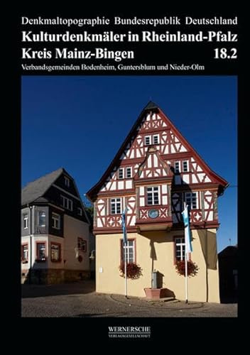 Kreis Mainz-Bingen: Verbandsgemeinden Bodenheim, Guntersblum und Nieder-Olm (Denkmaltopographie Bundesrepublik Deutschland: Kulturdenkmäler in Rheinland-Pfalz)
