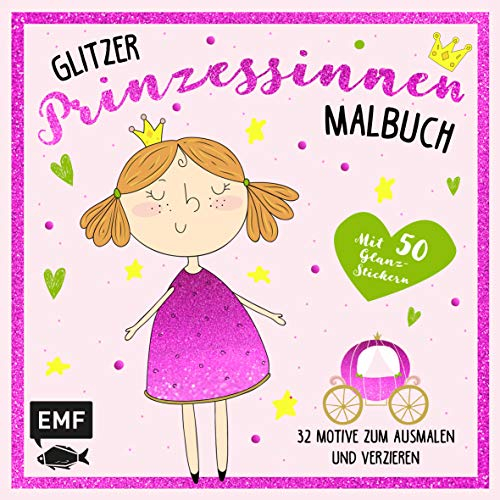 Das Glitzer-Prinzessinnen-Malbuch: 32 Motive zum Ausmalen und Verzieren – Mit 50 Glanz-Stickern