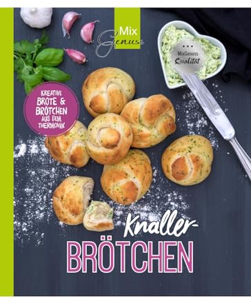 KNALLER-Brötchen: Kreative Brötchen und Brote aus dem Thermomix
