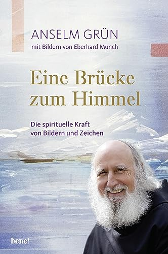 Eine Brücke zum Himmel: Die spirituelle Kraft von Bildern und Zeichen (Edition Eberhard Münch)