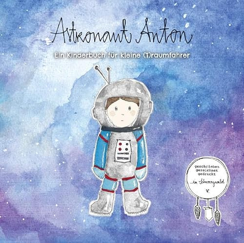 ASTRONAUT ANTON: Ein Kinderbuch für kleine (T)raumfahrer
