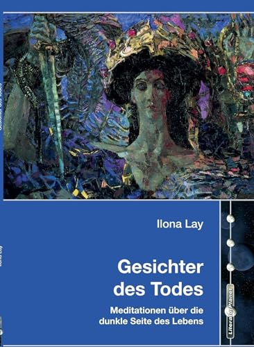 Gesichter des Todes: Meditationen über die dunkle Seite des Lebens