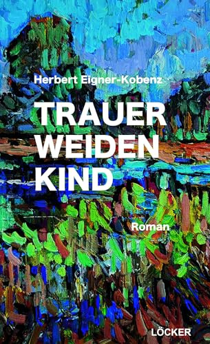 Trauerweidenkind: Roman