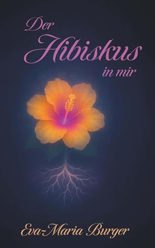 Der Hibiskus in mir: Was wäre, wenn dein Schmerz nicht dein Feind wäre, sondern eine Blume, die tief in dir wurzelt?