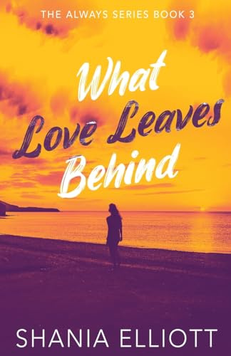 What Love Leaves Behind (Always, Band 3)