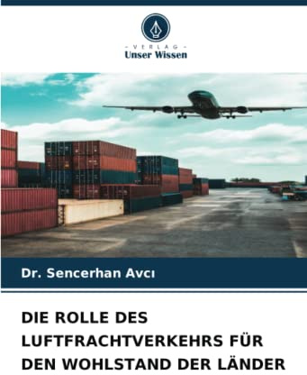 DIE ROLLE DES LUFTFRACHTVERKEHRS FÜR DEN WOHLSTAND DER LÄNDER