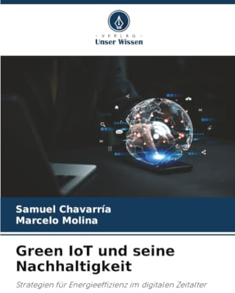 Green IoT und seine Nachhaltigkeit: Strategien für Energieeffizienz im digitalen Zeitalter