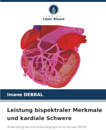 Leistung bispektraler Merkmale und kardiale Schwere: Anwendung auf phonokardiographische Signale (PCG)