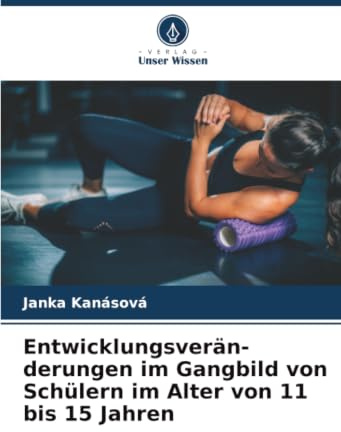 Entwicklungsverän-derungen im Gangbild von Schülern im Alter von 11 bis 15 Jahren
