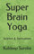 Super Brain Yoga: Science & Spritualism (Sadvidya, Band 20181)