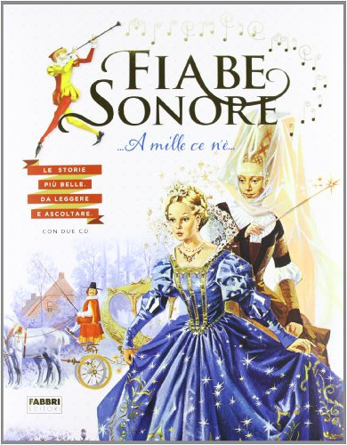 Fiabe sonore. A mille ce n'è... Le storie più belle da leggere e ascoltare. Con 2 CD Audio (Album illustrati)