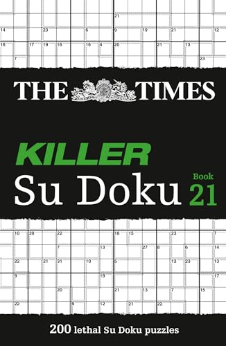 The Times Killer Su Doku Book 21: 200 lethal Su Doku puzzles (Times Su Doku)