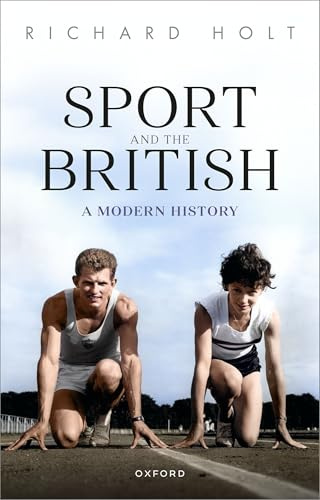 Sport and the British: A Modern History (Oxford Studies in Social History)