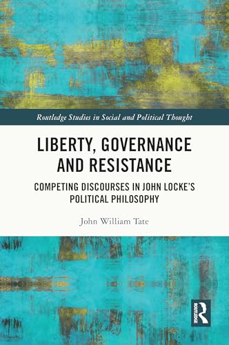 Liberty, Governance and Resistance (Routledge Studies in Social and Political Thought)